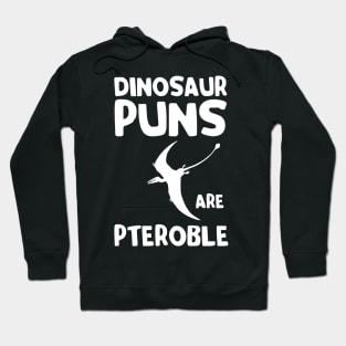 Dinosaur Puns are Pteroble Hoodie